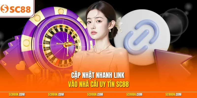 Cập nhật nhanh link vào nhà cái uy tín SC88